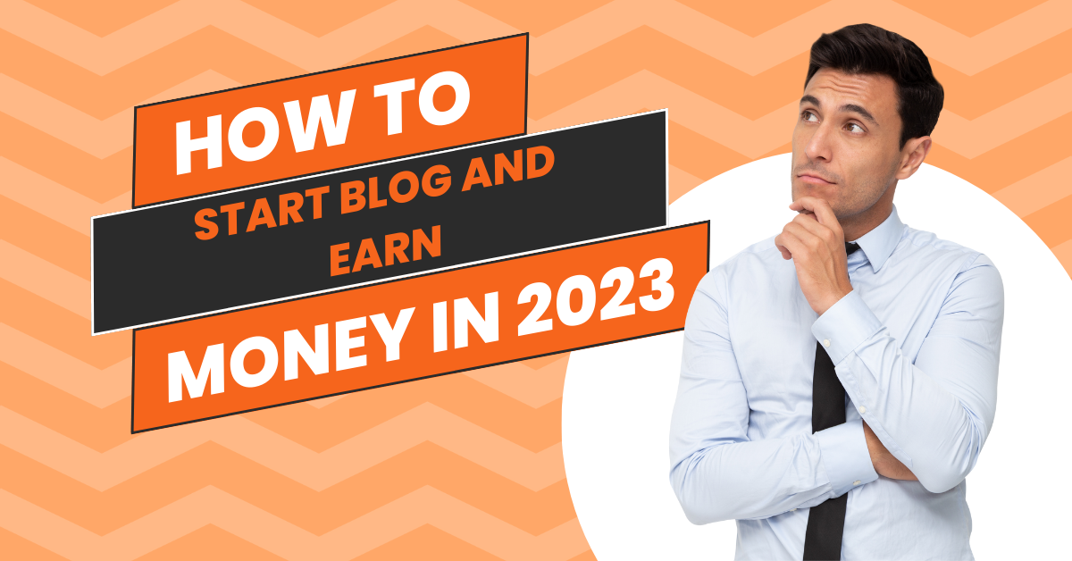 How to start blog and earn money in 2023